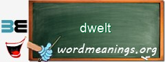 WordMeaning blackboard for dwelt